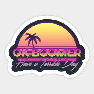 OK BOOMER HAVE A TERRIBLE DAY RETRO Sticker